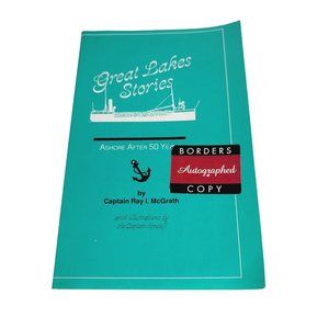 AUTOGRAPHED! Great Lakes Stories: Ashore After Fifty Years by Capt. Ray McGrath
